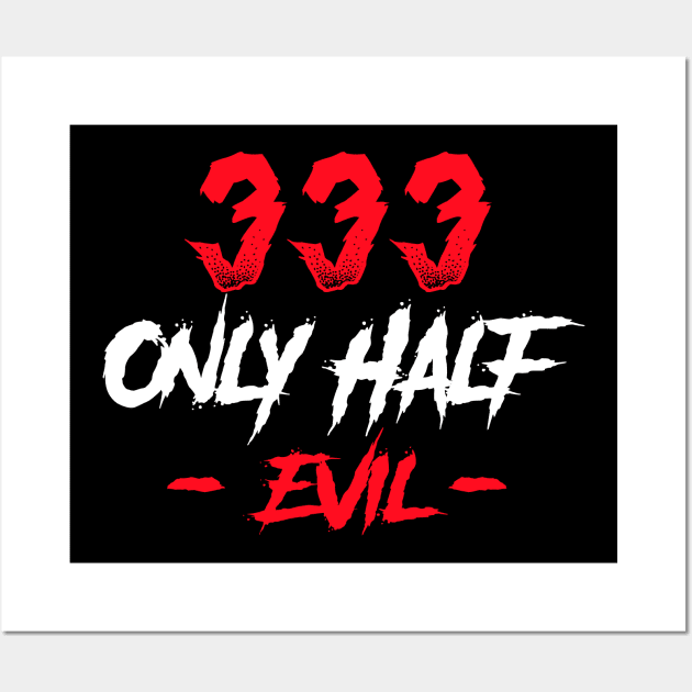 333 Only Half Evil Wall Art by TheDesignDepot